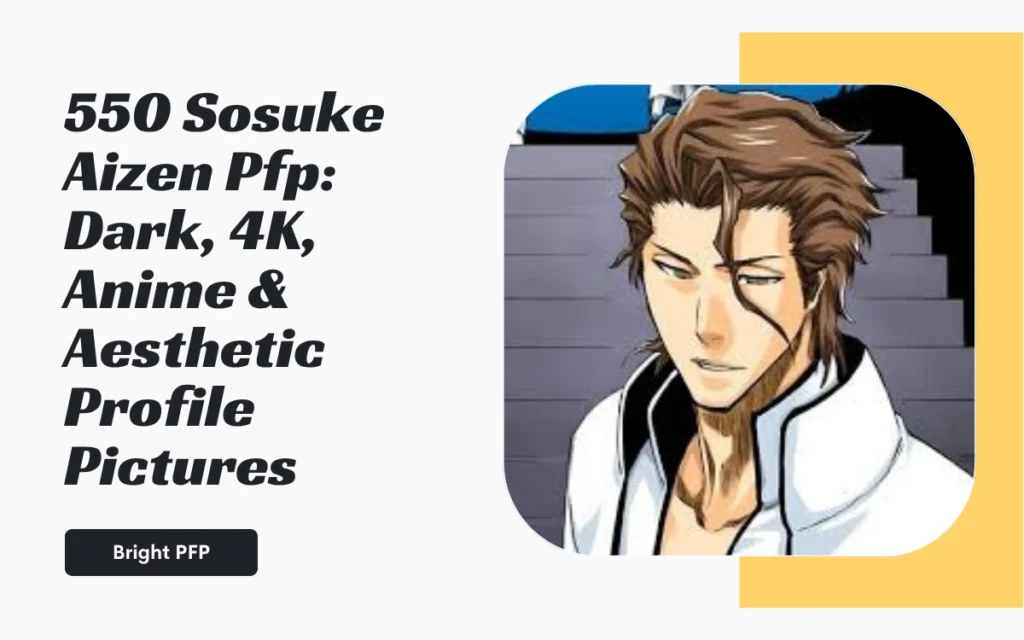 550 Sosuke Aizen Pfp: Dark, 4K, Anime & Aesthetic Profile Pictures